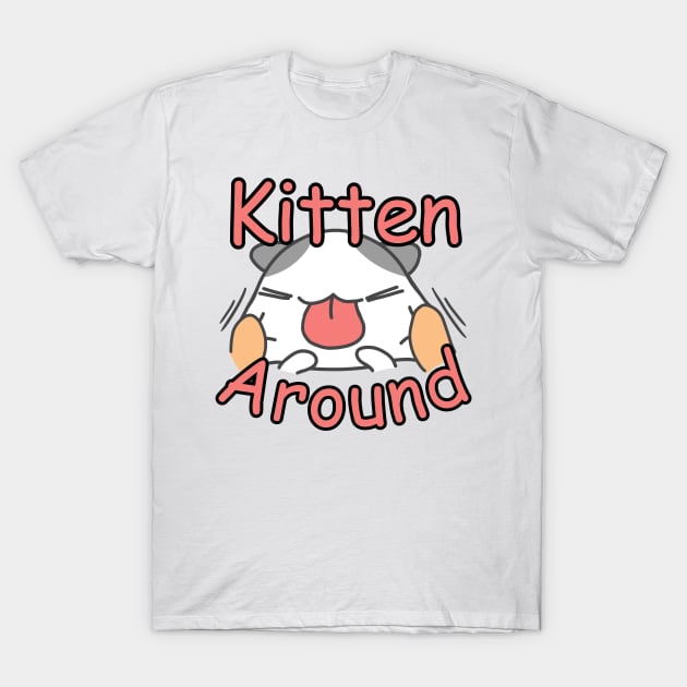 Kitten around. Funny play word with a cute cat T-Shirt by Clothing Spot 